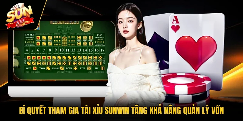 Bí quyết tham gia tài xỉu Sunwin tăng khả năng quản lý vốn