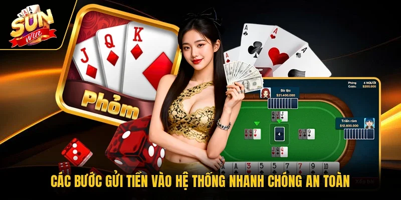 Các bước gửi tiền vào hệ thống nhanh chóng an toàn