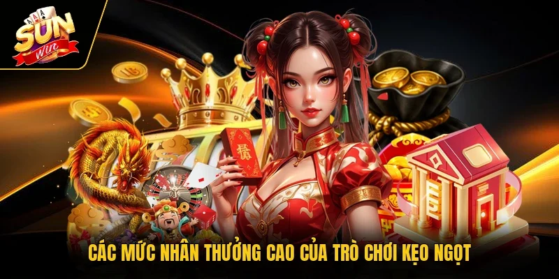 Các mức nhân thưởng cao của trò chơi kẹo ngọt