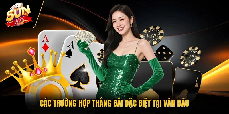 Các trường hợp thắng bài đặc biệt tại ván đấu