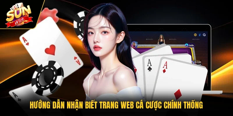 Hướng dẫn nhận biết trang web cá cược chính thống