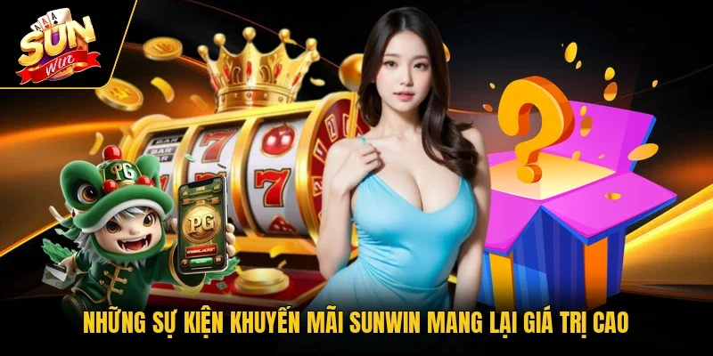 Những sự kiện khuyến mãi Sunwin mang lại giá trị cao